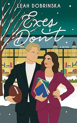 Exes Don't: A Second Chance Romantic Comedy by Leah Dobrinska, Leah Dobrinska