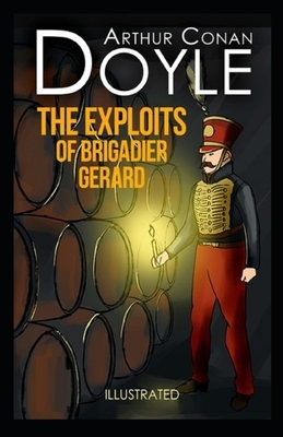 The Exploits of Brigadier Gerard Illustrated by Arthur Conan Doyle