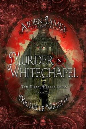 Murder in Whitechapel by Aiden James, Michelle Wright