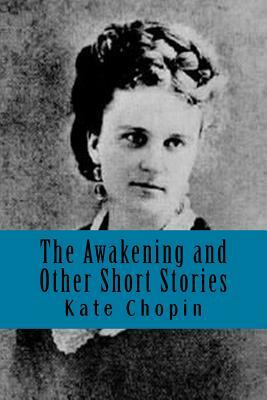 The Awakening and Other Short Stories by Kate Chopin