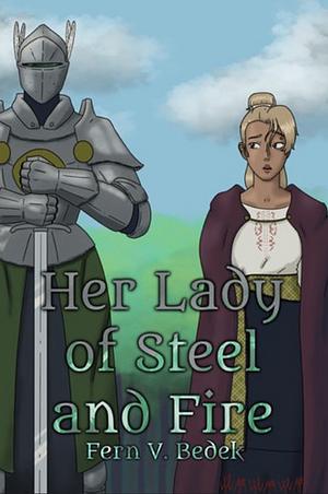 Her Lady of Steel and Fire by Fern V. Bedek