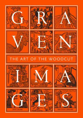 Graven Images: The Art of the Woodcut by Jon Crabb