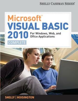 Microsoft Visual Basic 2010 for Windows, Web, and Office Applications: Complete by Gary B. Shelly, Corinne Hoisington