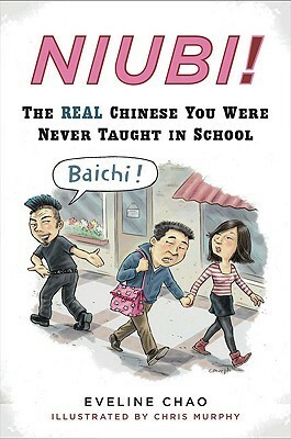 Niubi!: The Real Chinese You Were Never Taught in School by Eveline Chao, Chris Murphy