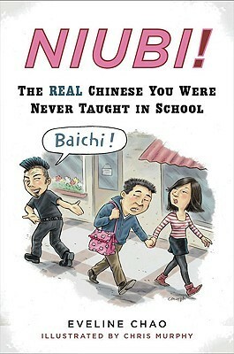 Niubi!: The Real Chinese You Were Never Taught in School by Chris Murphy, Eveline Chao