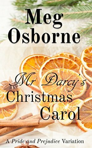 Mr Darcy's Christmas Carol: A Pride and Prejudice Variation by Meg Osborne