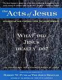 The Acts of Jesus: The Search for the Authentic Deeds of Jesus by Robert Walter Funk