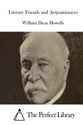 Literary Friends and Acquaintances by William Dean Howells