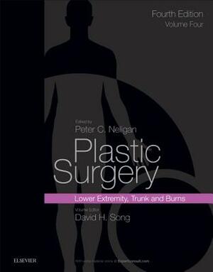 Plastic Surgery: Volume 4: Trunk and Lower Extremity by David H. Song, Peter C. Neligan