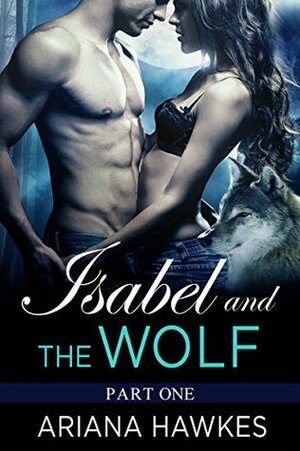 Isabel and The Wolf, Part 1 by Ariana Hawkes