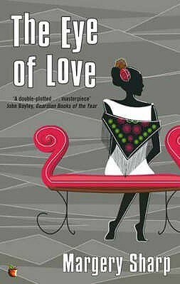 The Eye of Love by Margery Sharp, John Bayley