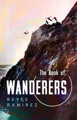 The Book of Wanderers by Reyes Ramirez