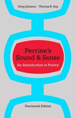 Perrine's Sound & Sense: An Introduction to Poetry by Thomas R. Arp, Greg Johnson