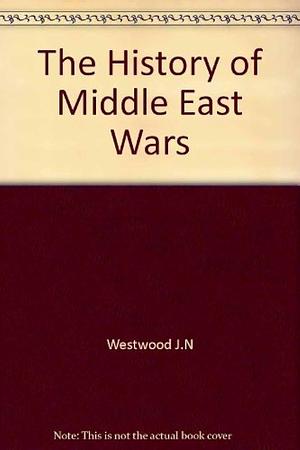 History of the Middle East Wars by John Westwood, World Publications