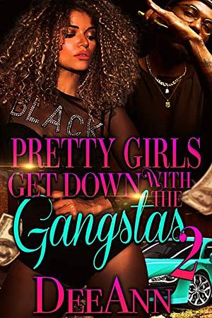 Pretty Girls Get Down with the Gangstas 2 by Deeann