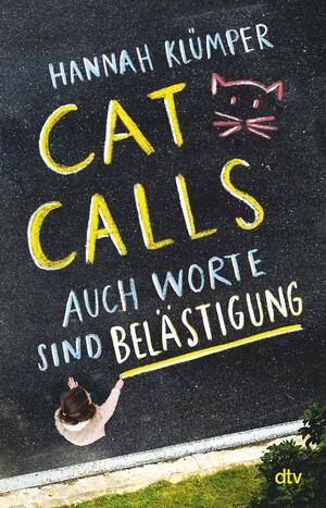 Catcalls – Auch Worte sind Belästigung: Aufrüttelndes Sachbuch mit Infografiken ab 12 by Hannah Klümper