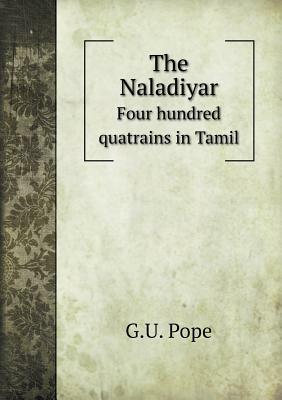 The Naladiyar Of Four Hundred Quatrains In Tamil by George Uglow Pope