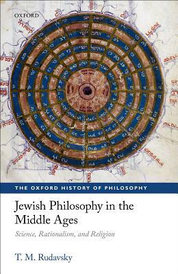 Jewish Philosophy in the Middle Ages: Science, Rationalism, and Religion by T. M. Rudavsky