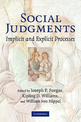 Social Judgments: Implicit and Explicit Processes by Joseph P. Forgas, William Von Hippel, Kipling D. Williams