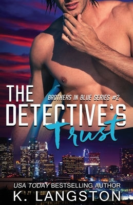The Detective's Trust (Brothers in Blue #2) by K. Langston