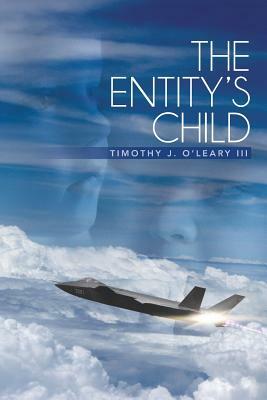 The Entity's Child by Timothy J. III O'Leary