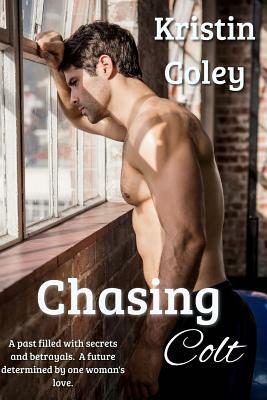 Chasing Colt by Kristin Coley