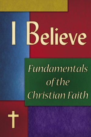 I Believe: Fundamentals Of The Christian Faith by Allan Brown, Philip Brown, Mark Bird