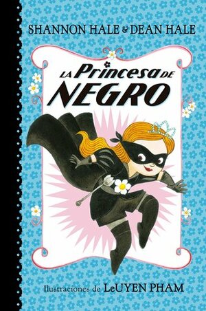 La Princesa de Negro by Shannon Hale, Dean Hale, LeUyen Pham