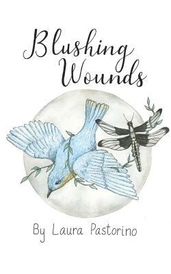 Blushing Wounds by Laura Pastorino