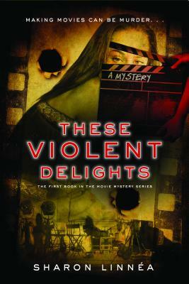 These Violent Delights by Sharon Linnéa