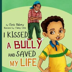 I Kissed a Bully and Saved my LIfe by Chris Mabrey