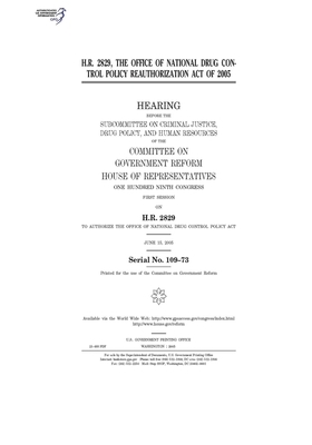 H.R. 2829, the Office of National Drug Control Policy Reauthorization Act of 2005 by Committee on Government Reform (house), United St Congress, United States House of Representatives