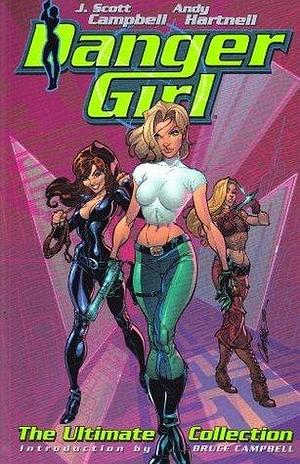 Danger Girl : The Ultimate Collection by J. Scott Campbell, J. Scott Campbell, Andy Hartnell