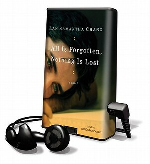 All Is Forgotten, Nothing Is Lost by Lan Samantha Chang