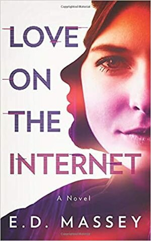 Love on the Internet by E D Massey