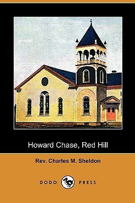 Howard Chase, Red Hill (Dodo Press) by Charles M. Sheldon