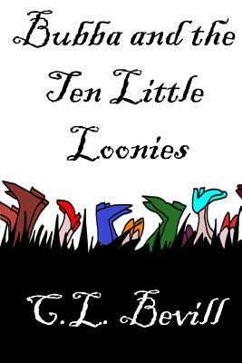 Bubba and the Ten Little Loonies by C. L. Bevill