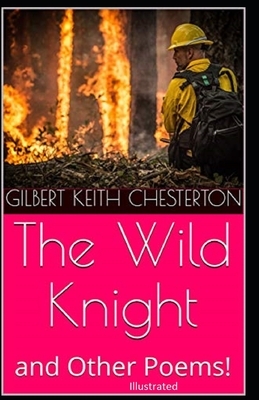 "The Wild Knight And Other Poems Illustrated" by G.K. Chesterton