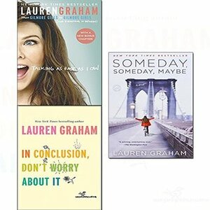 Lauren graham 3 books collection set-(in conclusion, don't worry about ithardcover ,talking as fast as i can,someday, someday, maybe) by Lauren Graham
