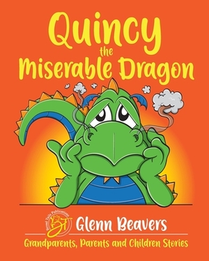 Quincy the Miserable Dragon by Glenn Beavers