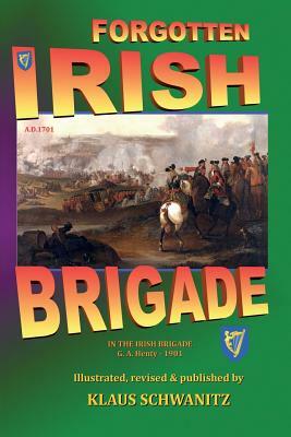 Forgotten Irish Brigade: In the Irish Brigade by Klaus Schwanitz, G.A. Henty