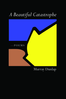 A Beautiful Catastrophe by Murray Dunlap