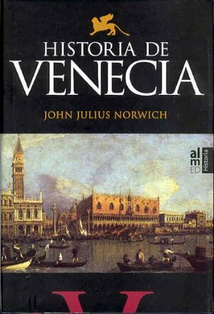 Historia De Venecia by John Julius Norwich