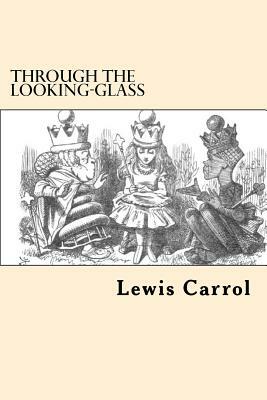 Through the Looking-Glass by Lewis Carroll