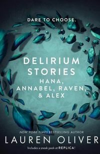 Delirium Stories: Hana, Annabel, Raven, and Alex by Lauren Oliver