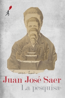 La pesquisa by Juan José Saer