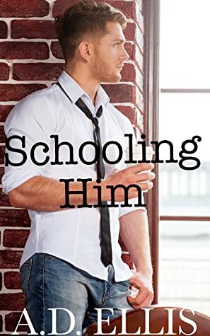 Schooling Him by A.D. Ellis