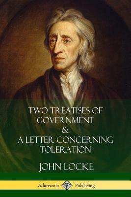 Two Treatises of Government and A Letter Concerning Toleration by William Popple, John Locke