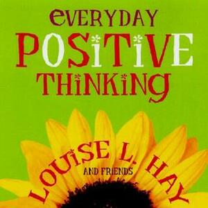 Everyday Positive Thinking by Louise L. Hay