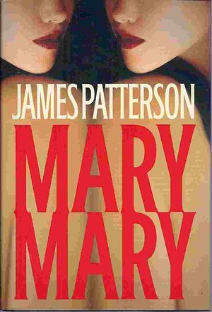 Mary, Mary: a Novel by James Patterson, James Patterson